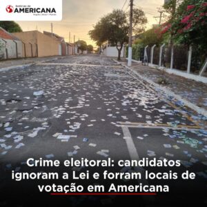 Crime eleitoral: candidatos ignoram a Lei e forram locais de votação em Americana